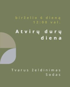 Žalios spalvos plakatas su lietuvišku tekstu, skelbiantis apie atvirų durų dienos renginį birželio 6 d. 12.00 val. Jame pavaizduotos abstrakčios geometrinės figūros ir paminėta "Tvarus želdinimas Sodas.".